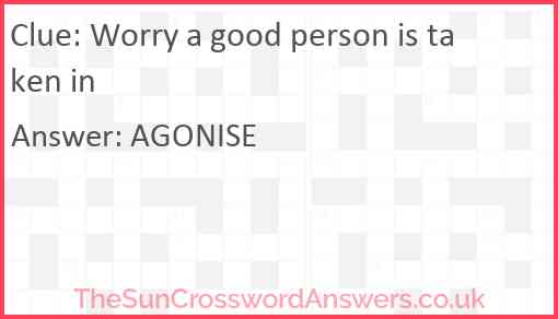 Worry a good person is taken in Answer