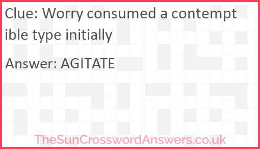 Worry consumed a contemptible type initially Answer