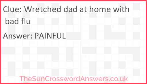 Wretched dad at home with bad flu Answer