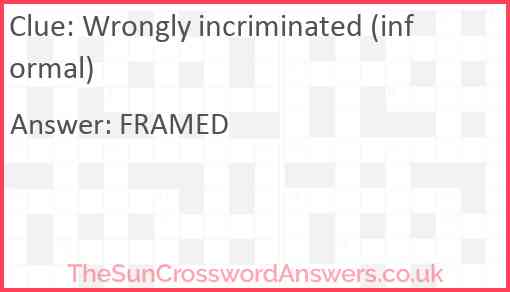 Wrongly incriminated (informal) Answer